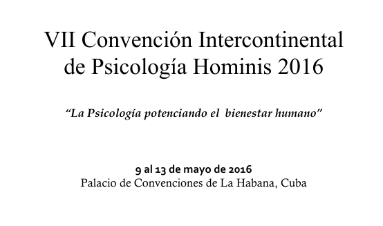 VII Convención Intercontinental de Psicología Hominis 2016